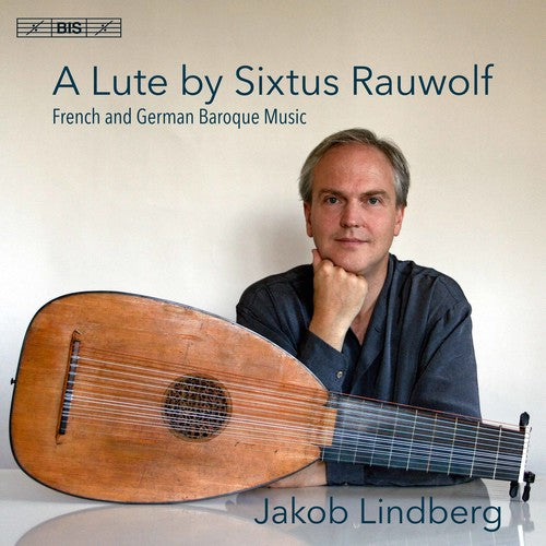 Kellner/ Lindberg - Lute By Sixtus Rauwolf / French & German Baroque