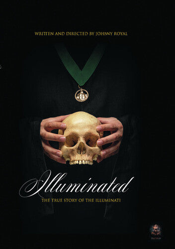 Illuminated: The True Story Of The Illuminati