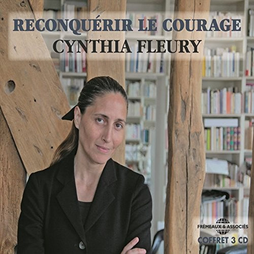 Cynthia Fleury - Reconquerir Le Courage