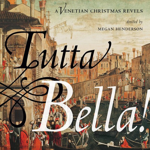 Jacob Arcadelt - Tutta Bella! A Venetian Christmas Revels