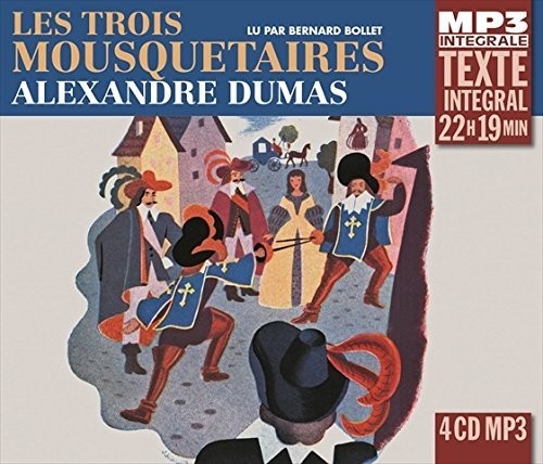 Alexandre Dumas - Les Trois Mousquetaires, Lu Par Bernard Bollet