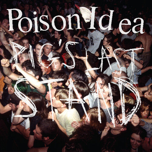 Poison Idea - Pig's Last Stand
