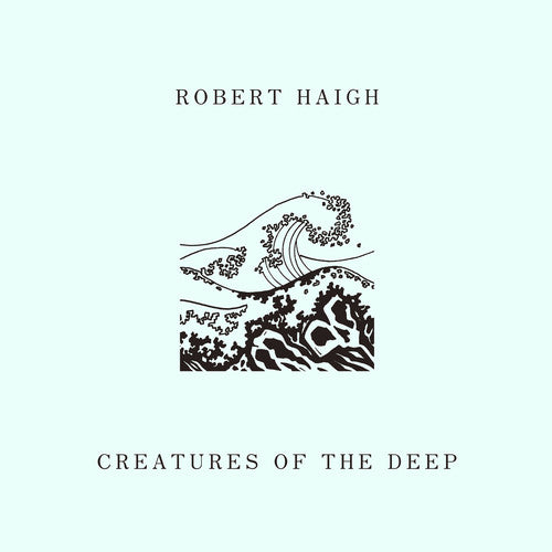 Robert Haigh - Creatures Of The Deep