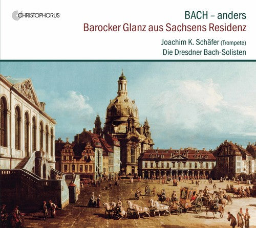J.S. Bach / Schafer - Barocker Glanz Aus Sachsens Residenz