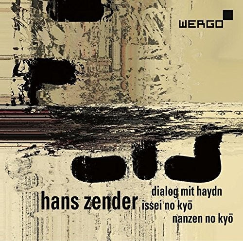 Zender/ Wiget/ Kalitzke - Dialog Mit Haydn / Issei No Kyo / Nanzen No Kyo