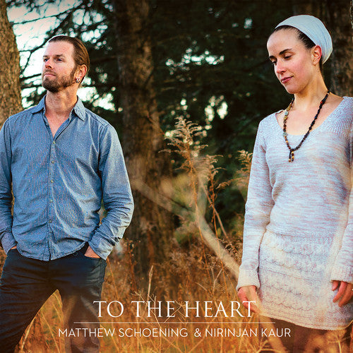 Matthew Schoening / Nirinjan Kaur - To The Heart