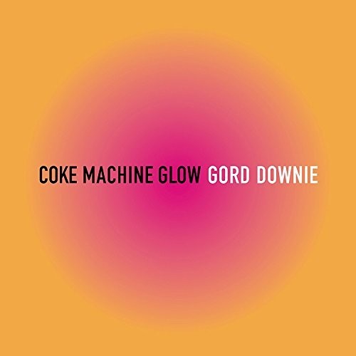 Gord Downie - Coke Machine Glow