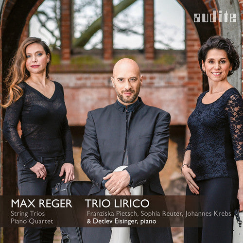 Reger/ Eisinger - Complete String Trios & Piano Quartet in a Minor