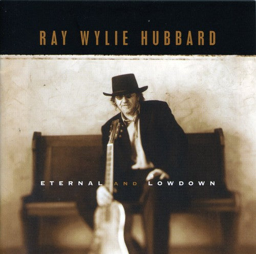 Ray Wylie Hubbard - Eternal and Lowdown
