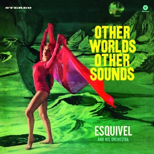 Esquivel & His Orchestra - Other Worlds Other Sounds