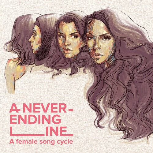 Never-Ending Line (a Female Song Cycle) - A Never-ending Line (A Female Song Cycle)