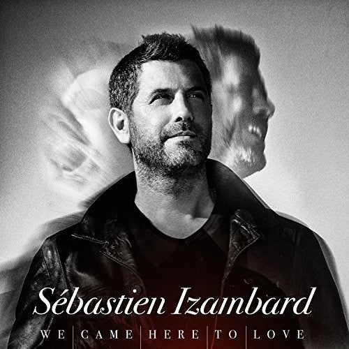 Sebastien Izambard - We Came Here To Love