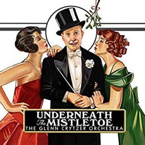 Glenn Crytzer Orchestra - Underneath The Mistletoe