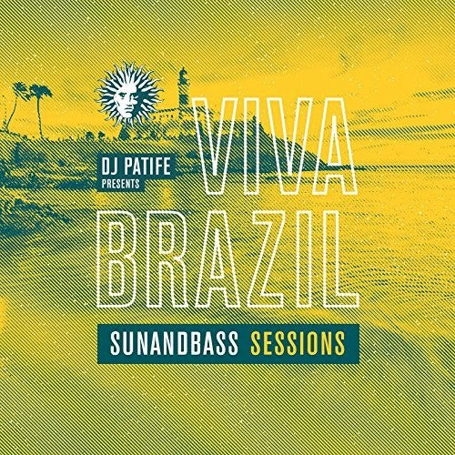 DJ Patife Presents Viva Brazil: Sunandbass/ Var - DJ Patife Presents Viva Brazil: Sunandbass Sessions / Various