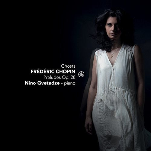 Chopin/ Gvetadze - Ghosts / Preludes 28