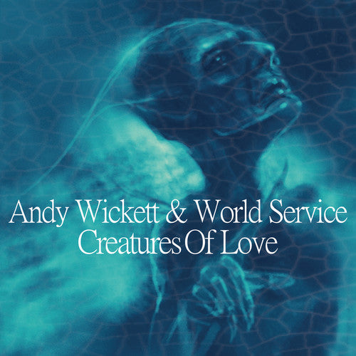Andy Wickett / World Service - Creatures Of Love