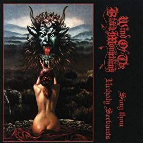 Wind of the Black Mountians - Sing Thou Unholy Servants