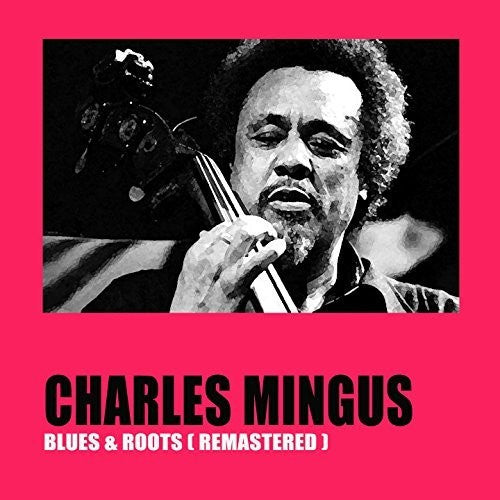 Charles Mingus - Blues & Roots