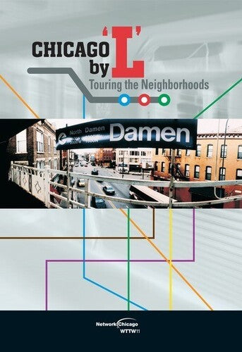 Chicago by L: Touring the Neighborhoods