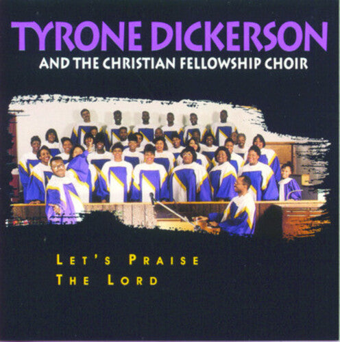 Tyrone Dickerson - Let's Praise the Lord