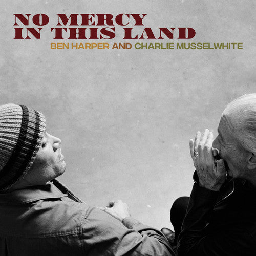 Ben Harper / Charlie Musselwhite - No Mercy In This Land
