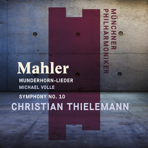 Christian Thielemann - Mahler: Wunderhorn-lieder & Symphony No. 10