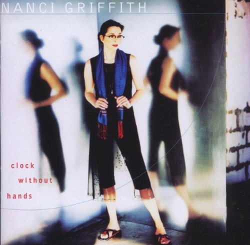 Nanci Griffith - Clock Without Hands