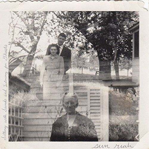 Sun Riah - Sitting With Sounds & Listening For Ghosts
