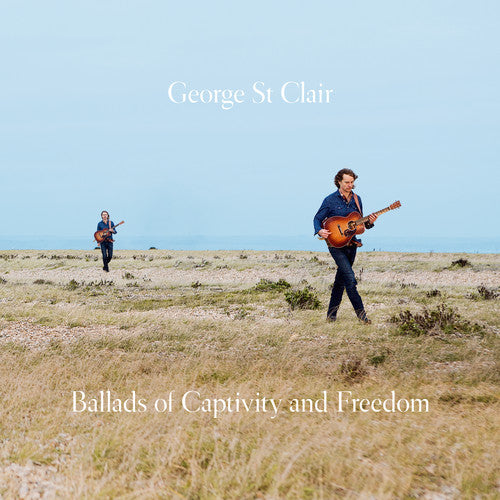 George st. Clair - Ballads Of Captivity & Freedom
