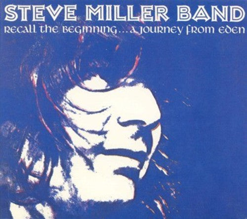Steve Miller - Recall The Beginning: A Journey From Eden