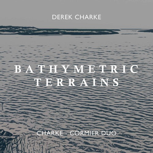 Charke/ Charke-Cormier Duo - Bathymetric Terrains