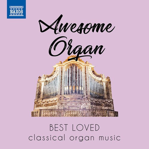 Awesome Organ/ Various - Awesome Organ: Best Loved Classical Organ Music
