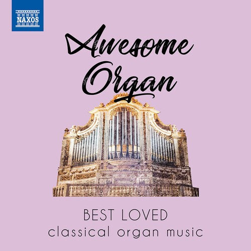 Various Artists - Awesome Organ: Best Loved Classical Organ Music