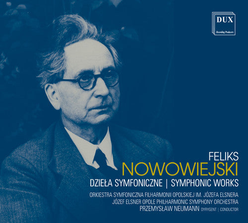 Nowowiejski/ - Symphonic Works