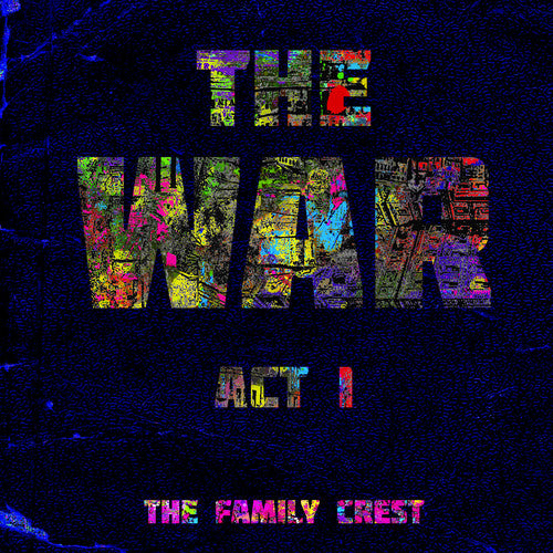The Family Crest - The War: Act I