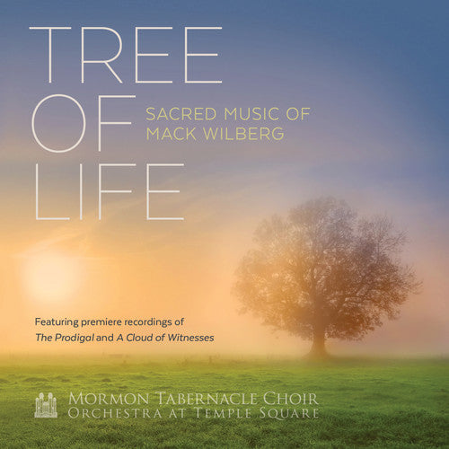 Mormon Tabernacle Choir - Tree Of Life: Sacred Music Of Mack Wilburg