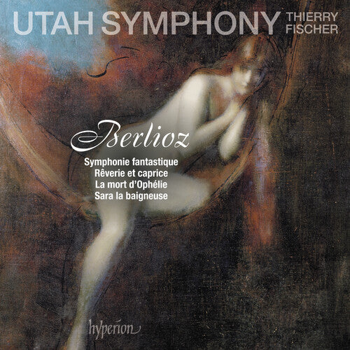 Utah Symphony/ Thierry Fischer - Berlioz: Symphonie fantastique