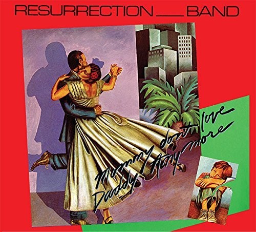 Resurrection Band - Mommy Don't Love Daddy Anymore
