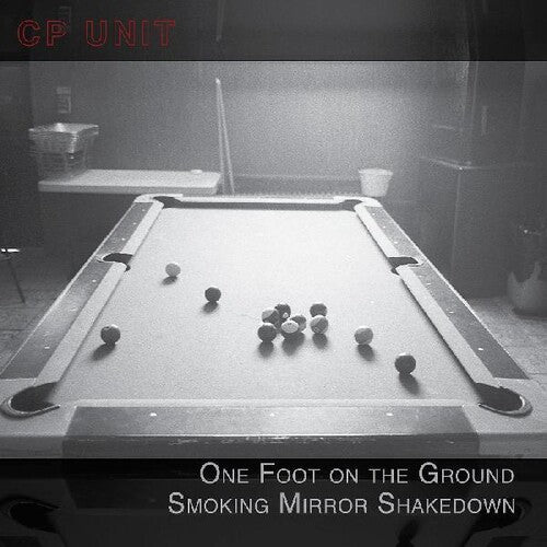 Cp Unit - One Foot On The Ground Smoking Mirror Shakedown