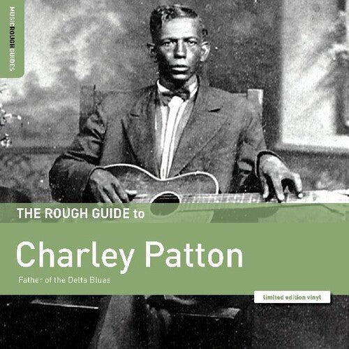 Charley Patton - Rough Guide To Charley Patton / Father Of The Delta Blues