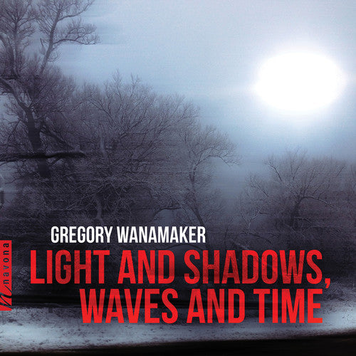 Wanamaker/ Grev/ Rollefson - Light & Shadows / Waves & Time