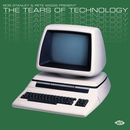 Bob Stanley & Pete Wiggs: The Tears of Technology - Bob Stanley & Pete Wiggs Present The Tears Of Technology / Various