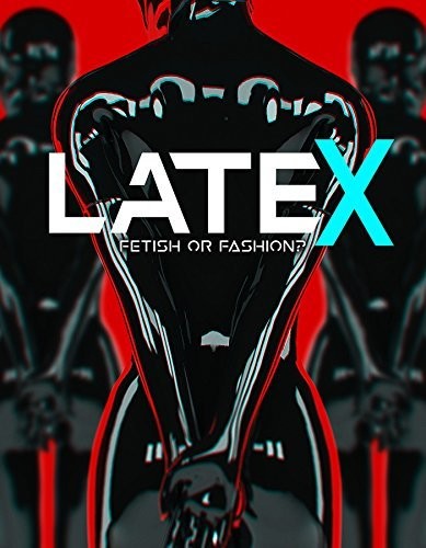 Latex: Fetish Or Fashion