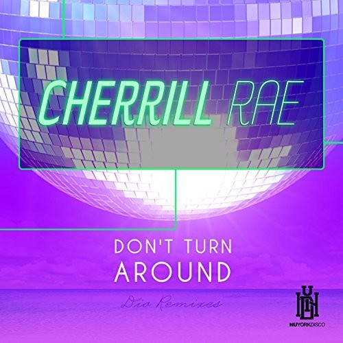 Cherrill Rae - Don't Turn Around - Dio Remixes