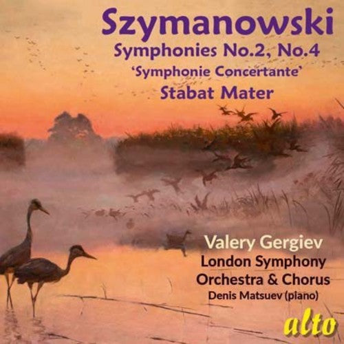 Valery Gergiev / Lso/ Lso Chorus/ Denis Matsuev - Szymanowski: Symphonies Nos. 2 & 4 / Stabat Mater