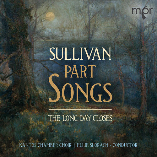 Sullivan/ Kantos Chamber Choir/ Slorach - Long Day Closes