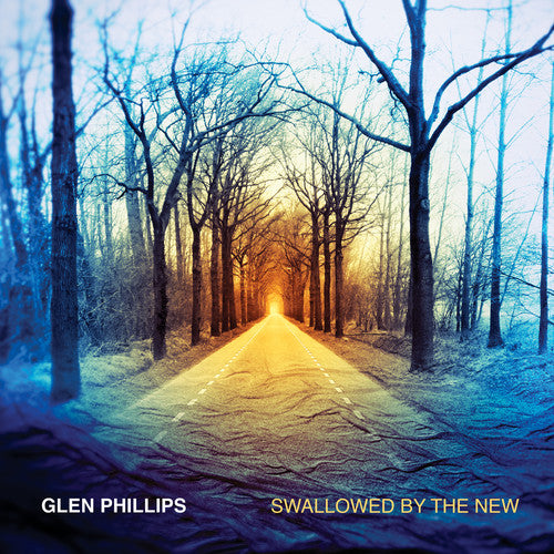 Glen Phillips - Swallowed By The New (deluxe Edition)