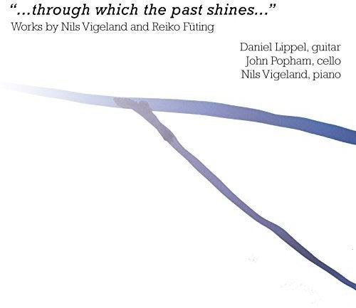 Fueting/ Lippel/ Vigeland - Through Which the Past Shines