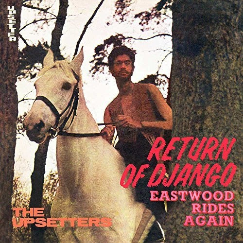 Lee Perry Scratch & the Upsetters - Return Of Django / Eastwood Rides Again