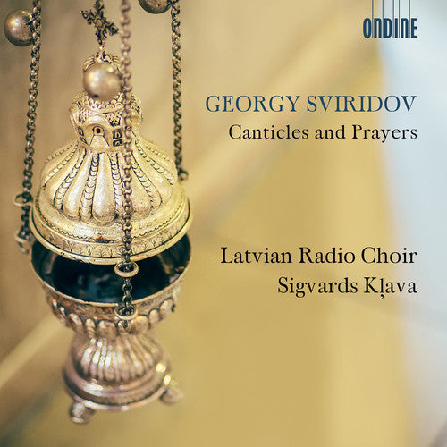 Sviridov/ Latvian Radio Choir - Canticles & Prayers